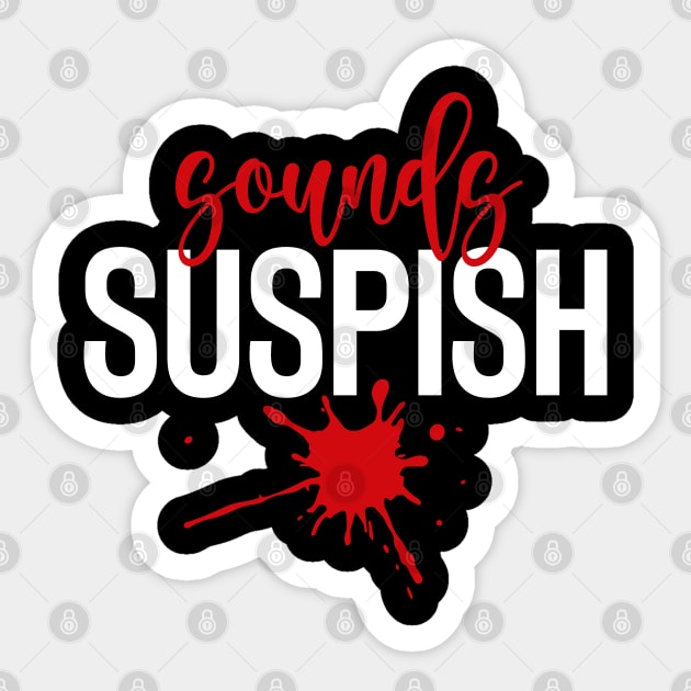 Sounds Suspish - True Crime Addict Sticker by GiftTrend